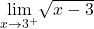 \underset{x\to 3^+}{\lim}\sqrt{x-3}