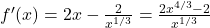 {f}^{\prime } (x)=2x-\frac{2}{{x}^{1\text{/}3}}=\frac{2{x}^{4\text{/}3}-2}{{x}^{1\text{/}3}}