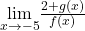 \underset{x\to -5}{\lim}\frac{2+g(x)}{f(x)}