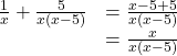 \begin{array}{cc} \frac{1}{x}+\frac{5}{x(x-5)}& =\frac{x-5+5}{x(x-5)} \\ & =\frac{x}{x(x-5)}\end{array}