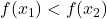 f({x}_{1})<f({x}_{2})