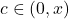  c \in (0,x) 