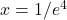 x=1/e^4