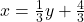 x=\frac{1}{3}y+\frac{4}{3}