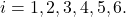 i=1,2,3,4,5,6.