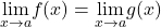 \underset{x\to a}{\lim}f(x)=\underset{x\to a}{\lim}g(x)