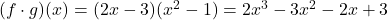 (f\cdot g)(x)=(2x-3)(x^2-1)=2x^3-3x^2-2x+3