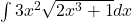 \int 3{x}^{2}\sqrt{2{x}^{3}+1}dx