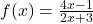 f(x)=\frac{4x-1}{2x+3}