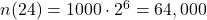 n(24)=1000\cdot 2^6=64,000