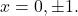 x=0,\pm 1.