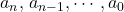 a_n, \, a_{n-1}, \cdots, a_0