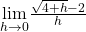 \underset{h\to 0}{\lim}\frac{\sqrt{4+h} -2}{h}