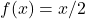 f(x)=x/2