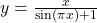 y=\frac{x}{ \sin (\pi x)+1}