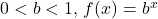 0<b<1, \, f(x)=b^x