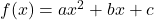 f(x)=ax^2+bx+c