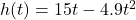 h(t)=15t-4.9t^2