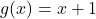 g(x)=x+1