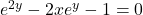 e^{2y}-2xe^y-1=0