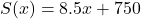 S(x)=8.5x+750