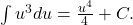 \int {u}^{3}du=\frac{{u}^{4}}{4}+C.