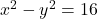 x^2-y^2=16