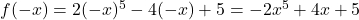 f(-x)=2(-x)^5-4(-x)+5=-2x^5+4x+5