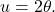 u=2\theta .