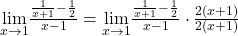 \underset{x\to 1}{\lim}\frac{\frac{1}{x+1}-\frac{1}{2}}{x-1}=\underset{x\to 1}{\lim}\frac{\frac{1}{x+1}-\frac{1}{2}}{x-1} \cdot \frac{2(x+1)}{2(x+1)}