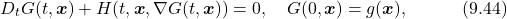 \begin{equation*}  D_tG(t,\boldsymbol{x})+H(t,\boldsymbol{x},\nabla G(t,\boldsymbol{x}))=0,\quad G(0,\boldsymbol{x})=g(\boldsymbol{x}),\quad\quad\quad(9.44)\nonumber \end{equation*}