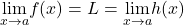 \underset{x\to a}{\lim}f(x)=L=\underset{x\to a}{\lim}h(x)