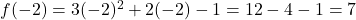 f(-2)=3(-2)^2+2(-2)-1=12-4-1=7