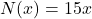 N(x)=15x