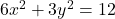 6x^2+3y^2=12