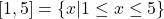 [1,5]=\{x|1\le x\le 5\}