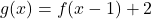 g(x)=f(x-1)+2