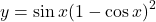 y= \sin x{(1- \cos x)}^{2}