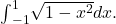 {\int }_{-1}^{1}\sqrt{1-{x}^{2}}dx.