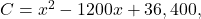 C={x}^{2}-1200x+36,400,