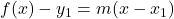 f(x)-y_1=m(x-x_1)