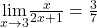 \underset{x\to 3}{\lim}\frac{x}{2x+1}=\frac{3}{7}