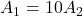 A_1 = 10A_2