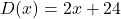 D(x)=2x+24