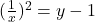 (\frac{1}{x})^2=y-1