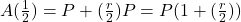 A(\frac{1}{2})=P+(\frac{r}{2})P=P(1+(\frac{r}{2}))