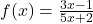 f(x)=\frac{3x-1}{5x+2}