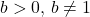 b \symbol{"3E} 0, \, b \ne 1