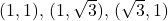 (1,1), \, (1,\sqrt{3}), \, (\sqrt{3},1)