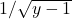 1/\sqrt{y-1}